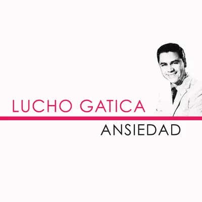 Ansiedad - Single - Lucho Gatica