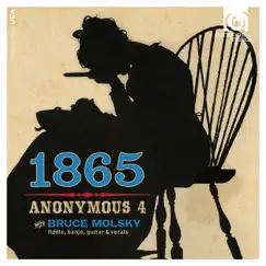 1865: Songs of Hope and Home from the American Civil War (Bonus Track Version) by Anonymous 4 & Bruce Molsky album reviews, ratings, credits