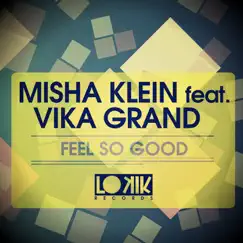 Feel So Good (feat. Vika Grand) [No Hopes & Heart Saver Remix] [No Hopes & Heart Saver Remix] Song Lyrics