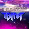 Above the Surface (Tbma Remix) [feat. Tbma] - Single album lyrics, reviews, download
