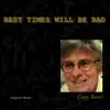 Best Times Will Be Bad - Single album lyrics, reviews, download