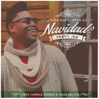 ¿Para qué llorar en Navidad? (with Harold Guerra & Josue Del Cid) - Single - Travy Joe