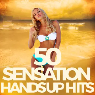 50 Sensation Hands Up Hits by Various Artists album reviews, ratings, credits