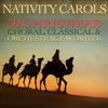Nativity Carols - 50 Christmas Choral, Classical, and Orchestral Favorites
