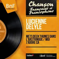 Mets deux thunes dans l'bastringue / Moi j'adore ça (feat. Aimé Barelli et son orchestre) [Mono Version] - Single - Lucienne Delyle