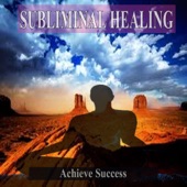 Achieve Success Subliminal Healing Music for the Mind artwork
