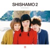 SHISHAMO 2