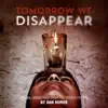 Tomorrow We Disappear (Original Motion Picture Soundtrack) album lyrics, reviews, download