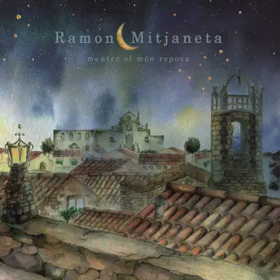 Mentre el món reposa - Ramon Mitjaneta Mentre el món reposa - Ramon Mitjaneta