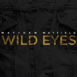 Wild Eyes - Matthew Mayfield Wild Eyes - Matthew Mayfield