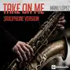 Take on Me (Saxophone Version) - Single album lyrics, reviews, download