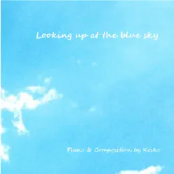 Looking up at the Blue Sky - Keiko Looking up at the Blue Sky - Keiko