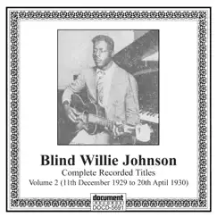 Complete Recorded Titles, Vol. 2 (11th December 1929 to 20th April 1930) by Blind Willie Johnson album reviews, ratings, credits