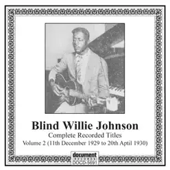 Complete Recorded Titles, Vol. 2 (11th December 1929 to 20th April 1930) - Blind Willie Johnson