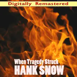 When Tragedy Struck (Remastered) - Hank Snow