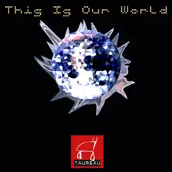 This Is Our World by Taureau album reviews, ratings, credits