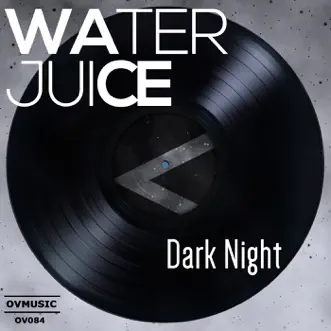 Dark Night - Single by Water Juice album reviews, ratings, credits