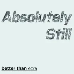 Absolutely Still - Single - Better Than Ezra