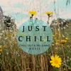 Just Chill - Chill Out & Relaxing Music, Vol. 1