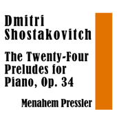 Dmitri Shostakovitch: The Twenty-Four Preludes for Piano, Op. 34 - Menahem Pressler