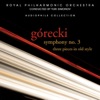 Górecki: Symphony No. 3 & 3 Pieces in Old Style