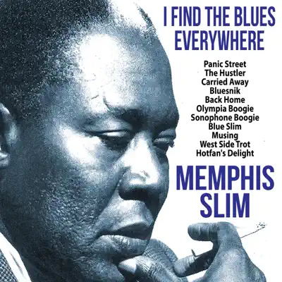 I Find the Blues Everywhere - Memphis Slim I Find the Blues Everywhere - Memphis Slim