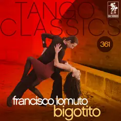 Tango Classics 361: Bigotito (Historical Recordings) - Francisco Lomuto