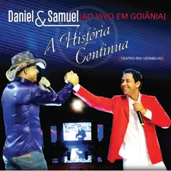 Ao Vivo Em Goiânia - A História Continua - Daniel e Samuel