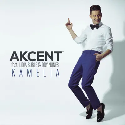 Kamelia (Remixes) [feat. Lidia Buble & Ddy Nunes] - Single - Akcent