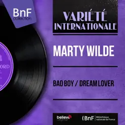 Bad Boy / Dream Lover (Mono Version) - Single - Marty Wilde Bad Boy / Dream Lover (Mono Version) - Single - Marty Wilde