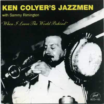 "When I Leave the World Behind" (feat. Sammy Rimington) - Ken Colyer "When I Leave the World Behind" (feat. Sammy Rimington) - Ken Colyer