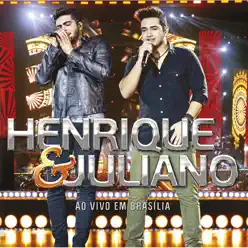 Henrique & Juliano - Ao Vivo Em Brasília - Henrique e Juliano