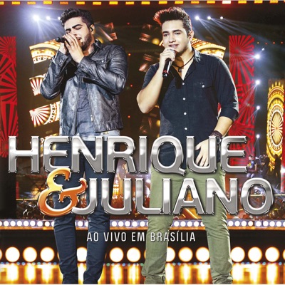 Henrique & Juliano - Ao Vivo Em Brasília - Henrique e Juliano