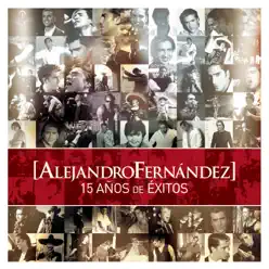 Alejandro Fernández: 15 Años de Exitos - Alejandro Fernández