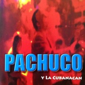 Pachuco y La Cubanacán - Lloro Mi Dolor