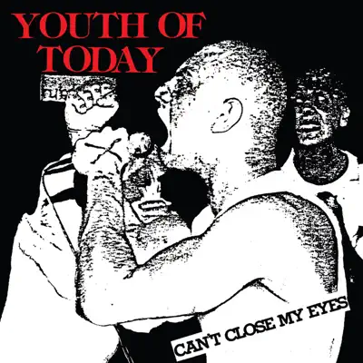 Can't Close My Eyes - Youth of Today