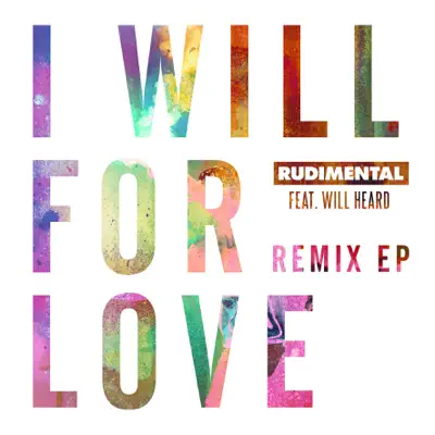 I Will For Love (feat. Will Heard) [Remix] - EP - Rudimental