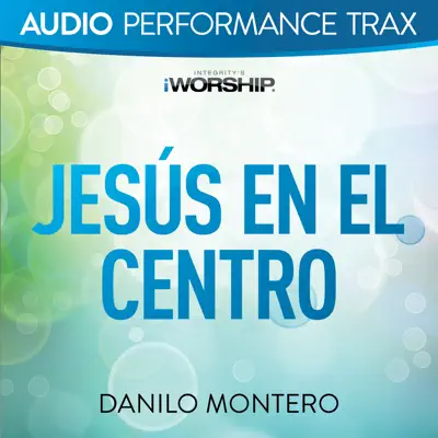 Jesús En El Centro (Audio Performance Trax) - Danilo Montero