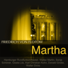 Friedrich von Flotow: Martha - Hamburger Rundfunkorchester, Walter Martin, Sonja Schöner & Gisela Litz