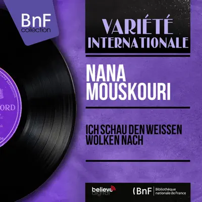 Ich schau den weissen Wolken nach (Mono Version) [feat. Heinz Alisch und sein Orchester] - Single - Nana Mouskouri