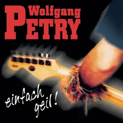 Einfach geil! - Wolfgang Petry