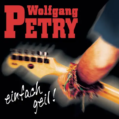 Einfach geil! - Wolfgang Petry