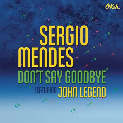 Don't Say Goodbye (feat. John Legend) - Single - Sérgio Mendes