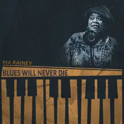 Blues Will Never Die (Remastered) - Ma Rainey