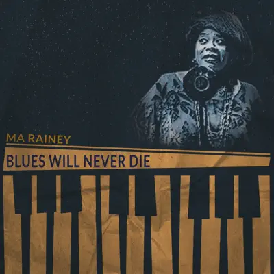 Blues Will Never Die (Remastered) - Ma Rainey Blues Will Never Die (Remastered) - Ma Rainey