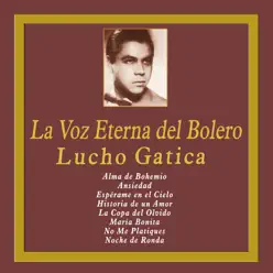 La Voz Eterna del Bolero - Lucho Gatica