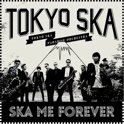 Ska Me Forever - Tokyo Ska Paradise Orchestra