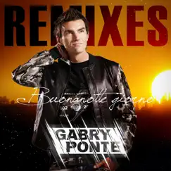 Buonanotte giorno ([Remixes]) - Single by Gabry Ponte album reviews, ratings, credits