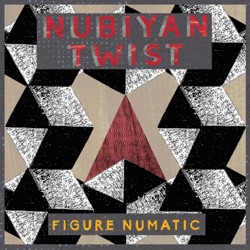 Nubiyan Twist - Figure Numatic