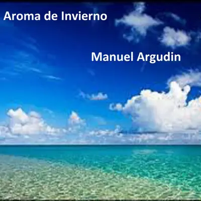 Aroma de Invierno - Single - Manuel Argudín